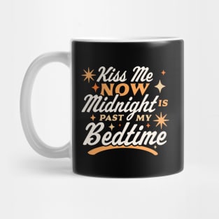 Kiss Me Now Midnight Is Past My Bedtime Happy New Year Funny Mug
